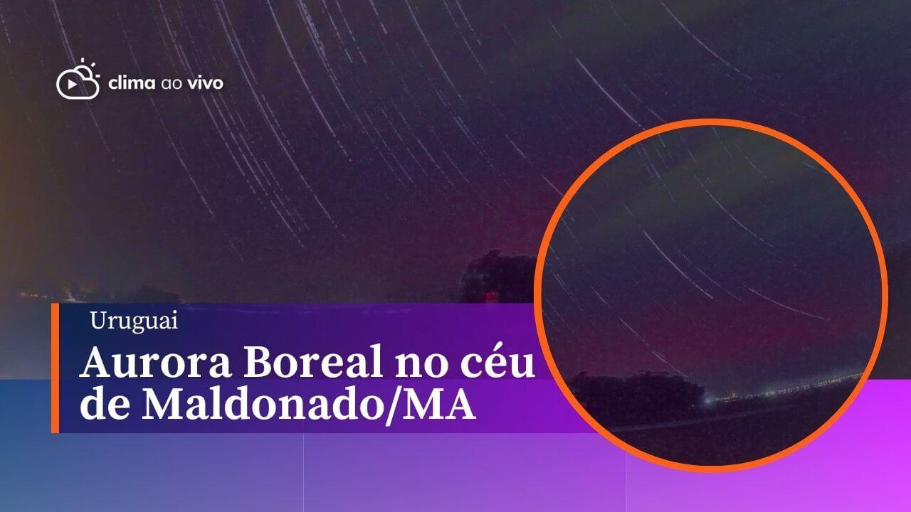 Aurora austral é registrada no céu de Maldonado/MA no Uruguai - 10/05/24