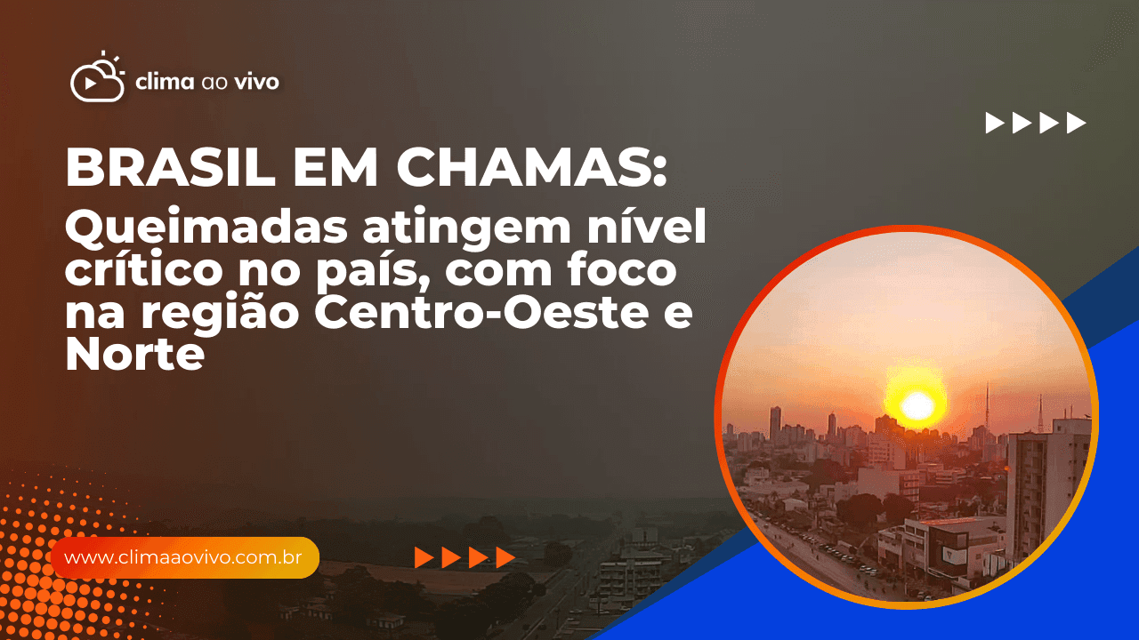 Brasil em chamas: Queimadas atingem nível crítico no país, com foco na região Centro-Oeste e Norte - 03/09/24